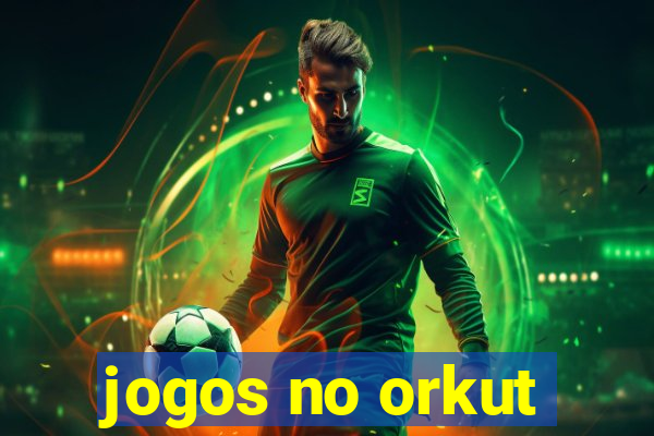 jogos no orkut